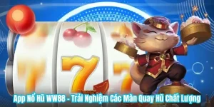 App Nổ Hũ WW88 - Trải Nghiệm Các Màn Quay Hũ Chất Lượng