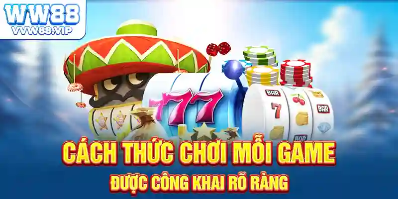 Cách thức chơi mỗi game được công khai rõ ràng