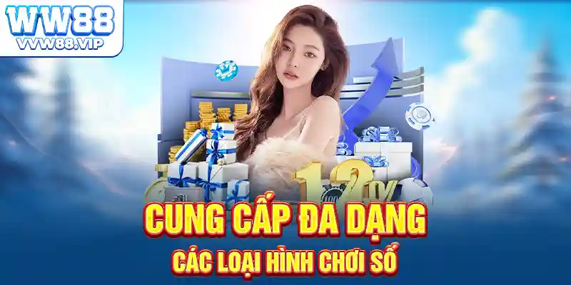 Cung cấp đa dạng các loại hình chơi số