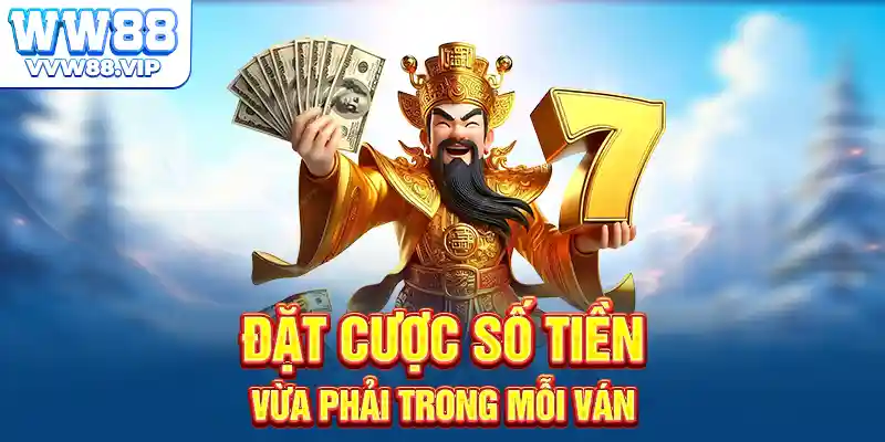 Đặt cược số tiền vừa phải trong mỗi ván