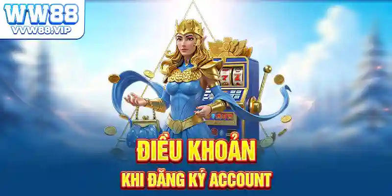 Điều khoản khi đăng ký account
