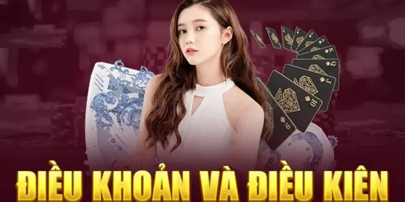 Điều khoản và điều kiện đưa ra nhằm đảm bảo sự công bằng cho sân chơi