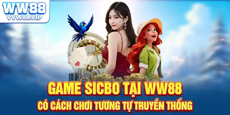 Game sicbo tại WW88 có cách chơi tương tự truyền thống