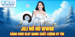 JILI Nổ Hũ WW88 – Slot Game Dễ Trúng, Thưởng Cực Hấp Dẫn