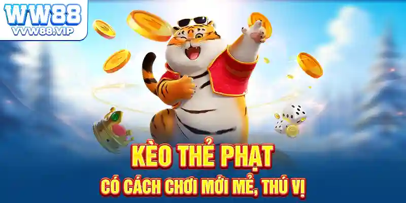 Kèo thẻ phạt có cách chơi mới mẻ, thú vị
