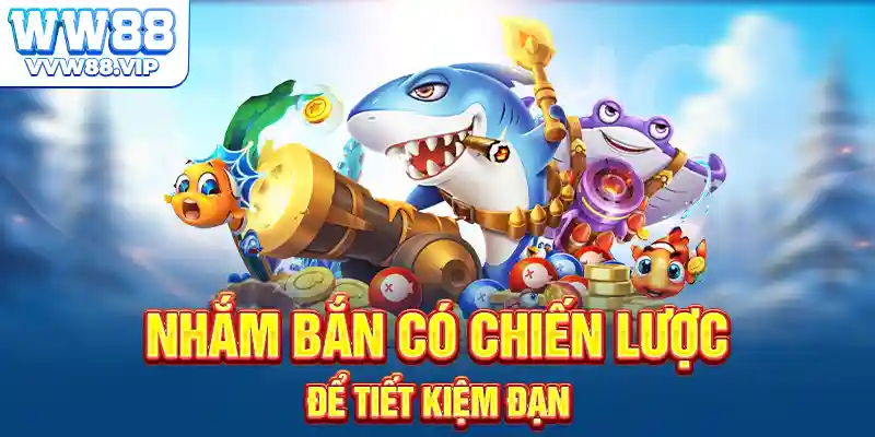 Nhắm bắn có chiến lược để tiết kiệm đạn
