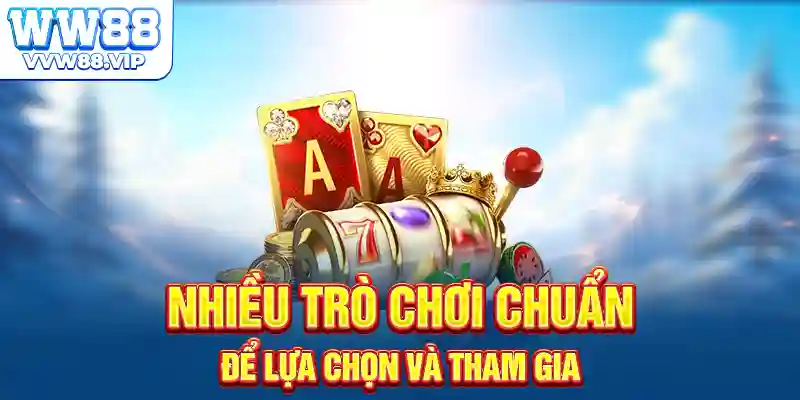 Nhiều trò chơi chuẩn để lựa chọn và tham gia