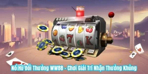 Nổ Hũ Đổi Thưởng WW88 - Chơi Giải Trí Nhận Thưởng Khủng