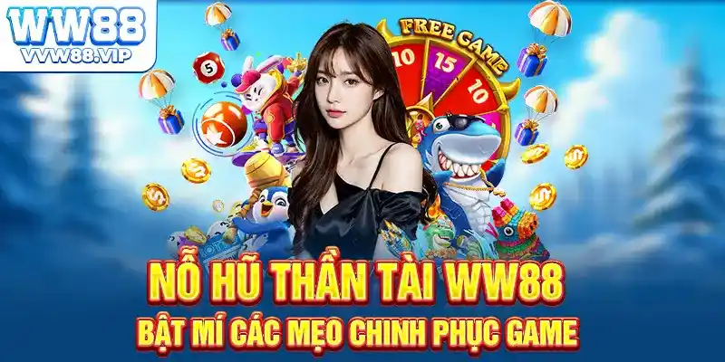Nổ Hũ Thần Tài WW88 - Bật Mí Các Mẹo Chinh Phục Game