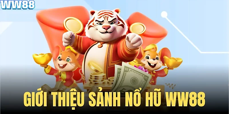 Nổ hũ WW88 với cơ hội trúng thưởng Jackpot cực khủng