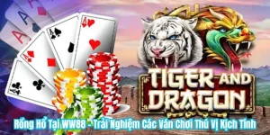 Rồng Hổ Tại WW88 - Trải Nghiệm Các Ván Chơi Thú Vị Kịch Tính
