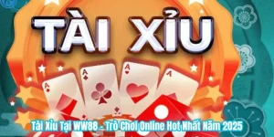Tài Xỉu Tại WW88 - Trò Chơi Online Hot Nhất Năm 2025