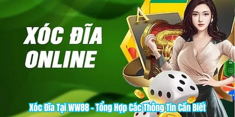 Xóc Đĩa Tại WW88 - Tổng Hợp Các Thông Tin Cần Biết