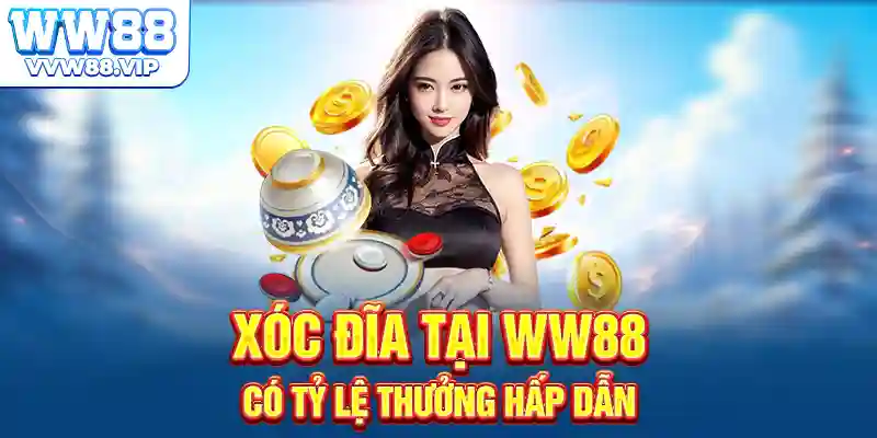 Xóc đĩa tại WW88 có tỷ lệ thưởng hấp dẫn