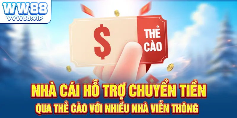 Nhà cái hỗ trợ chuyển tiền qua thẻ cào với nhiều nhà viễn thông