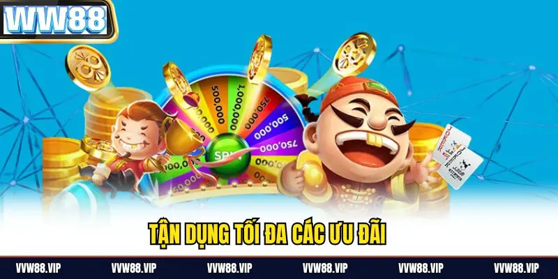 Tận dụng tối đa các ưu đãi