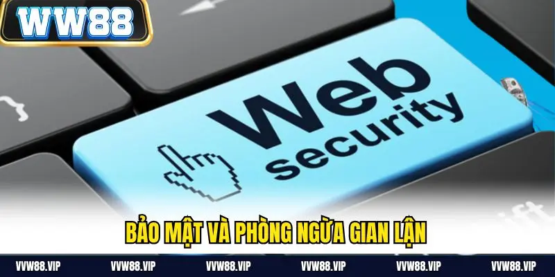 Bảo mật và phòng ngừa gian lận