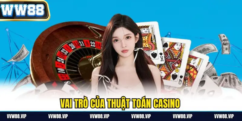 Vai trò của thuật toán casino